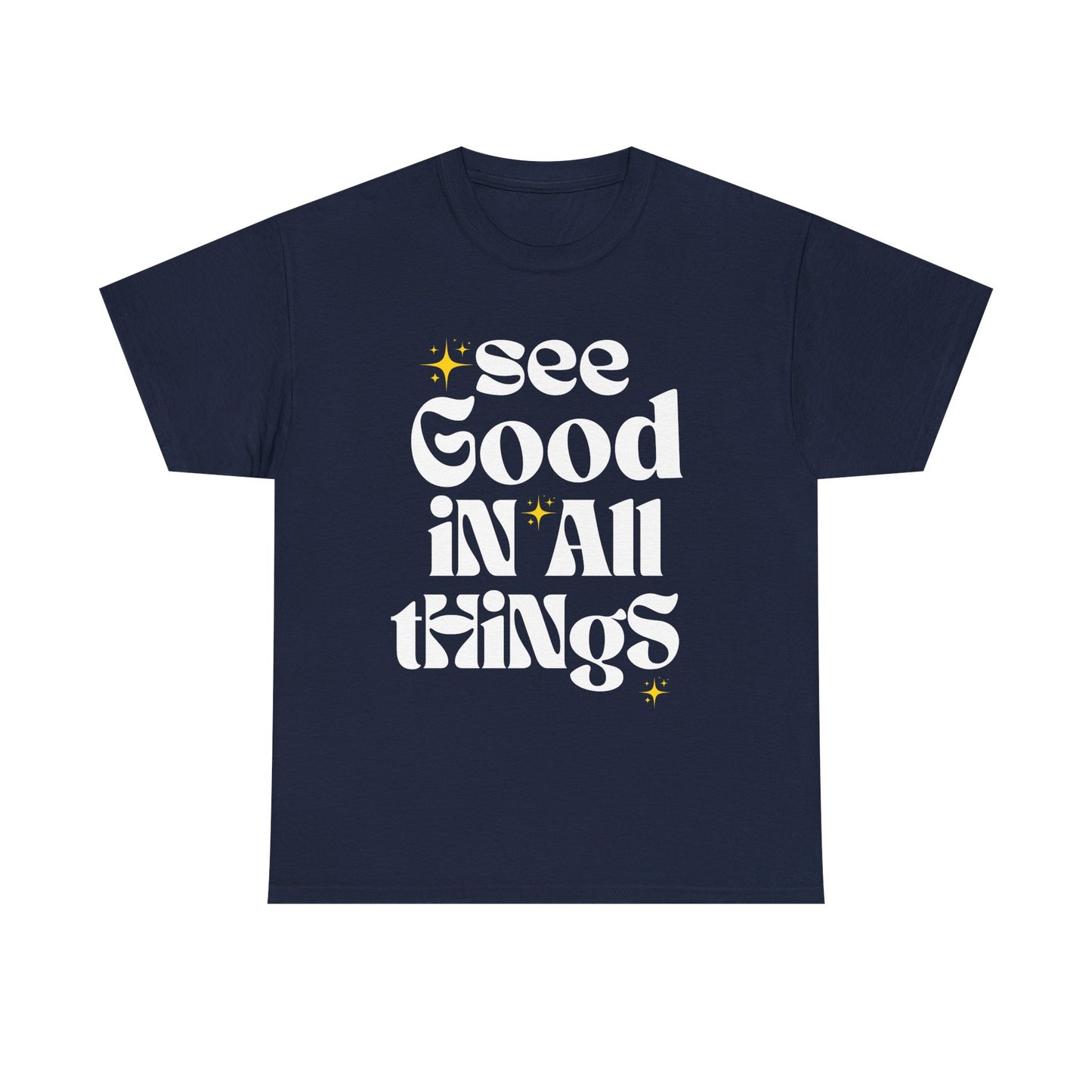 See Good in All Things Tee, Positive Quote T-Shirt, Motivational Cotton Tee