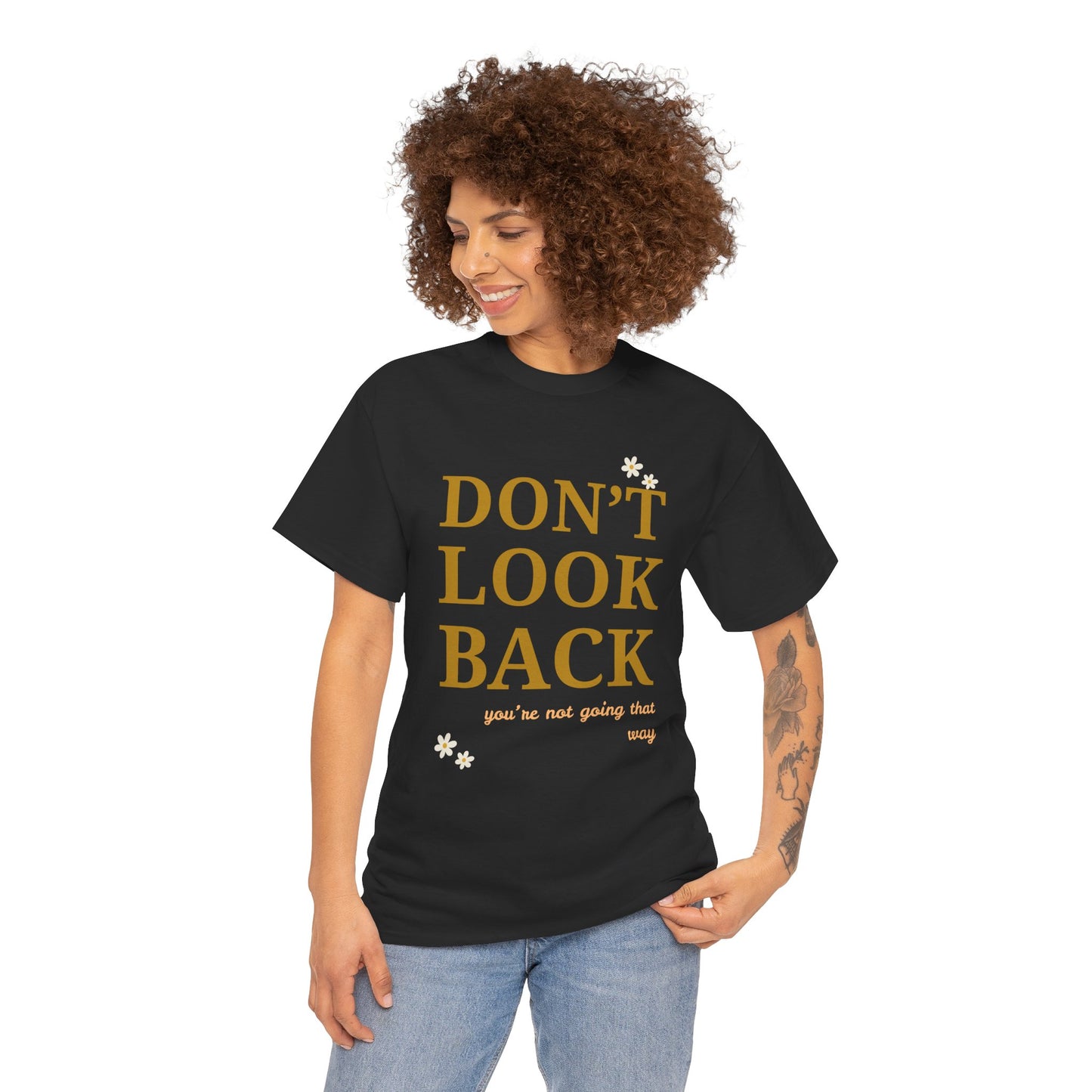 Inspiring Motivational T-Shirt, Unisex Heavy Cotton Tee, Don't Look Back Shirt, Positive Affirmation Tee, Casual Outfit, Gift for Friends