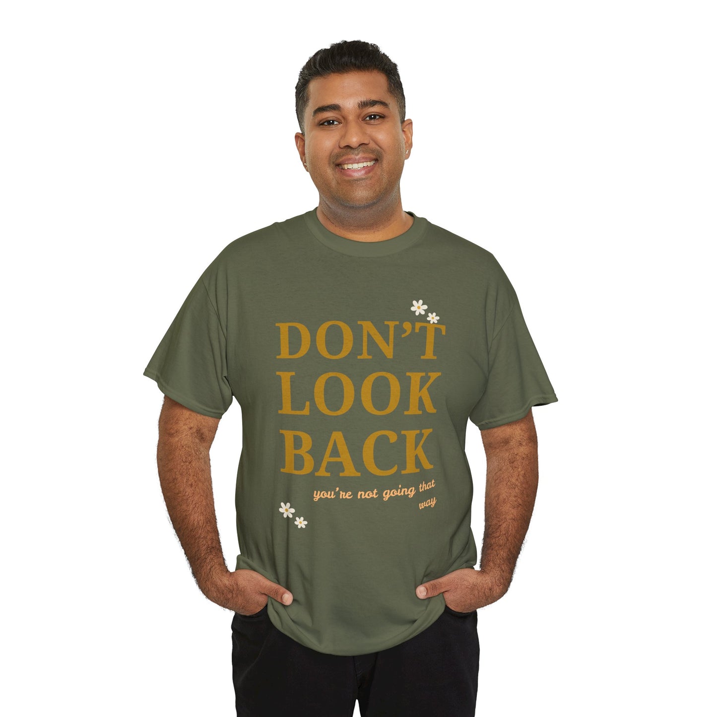 Inspiring Motivational T-Shirt, Unisex Heavy Cotton Tee, Don't Look Back Shirt, Positive Affirmation Tee, Casual Outfit, Gift for Friends