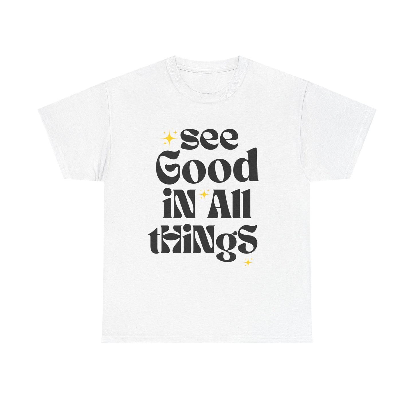 See Good in All Things Tee, Positive Quote T-Shirt, Motivational Cotton Tee
