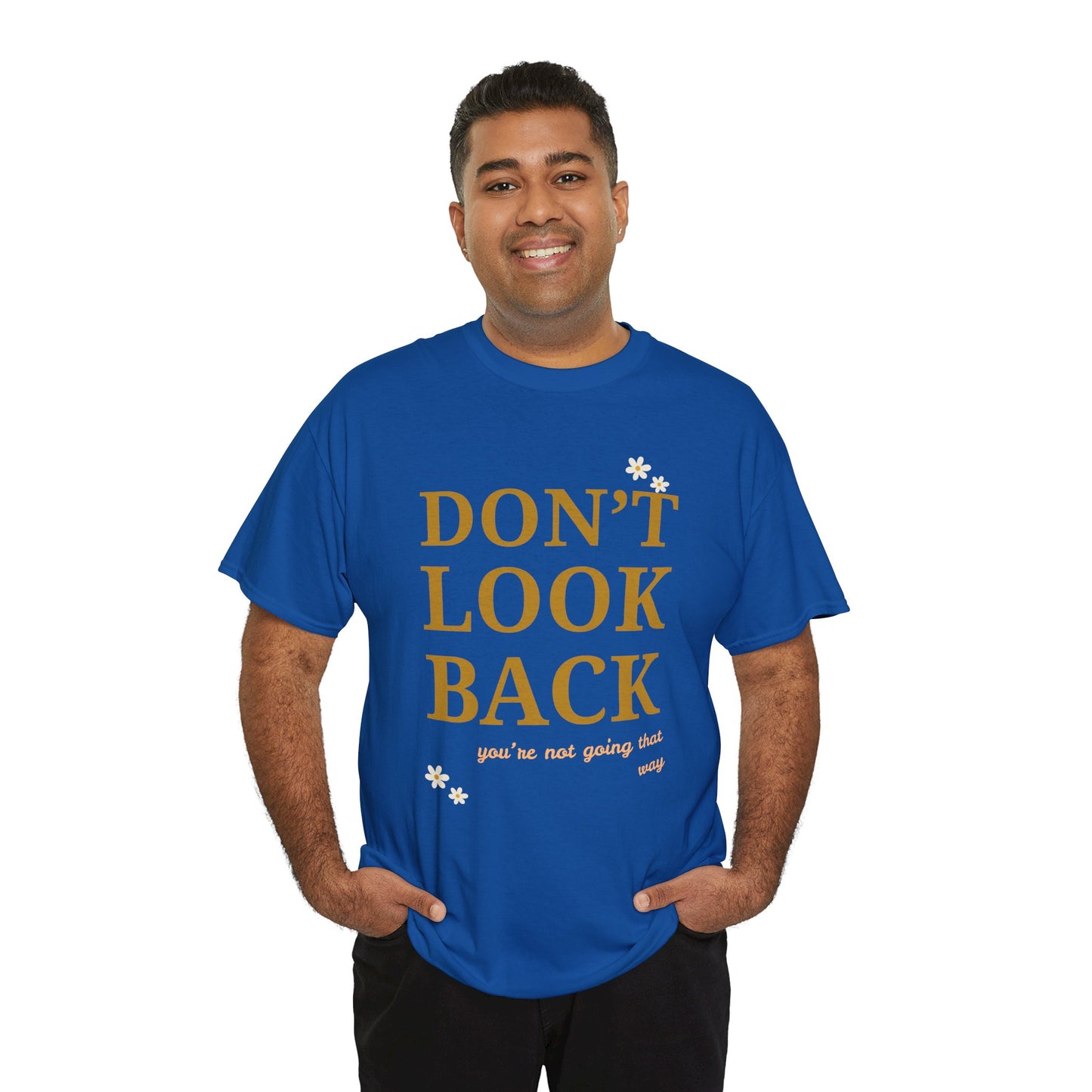 Inspiring Motivational T-Shirt, Unisex Heavy Cotton Tee, Don't Look Back Shirt, Positive Affirmation Tee, Casual Outfit, Gift for Friends
