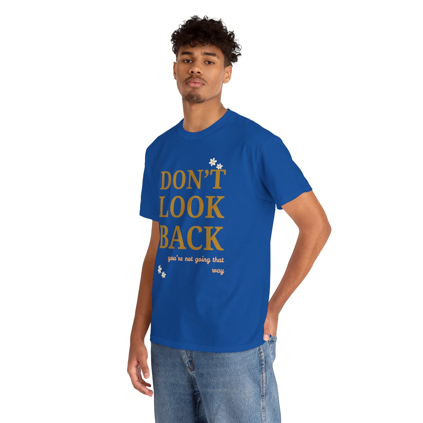 Inspiring Motivational T-Shirt, Unisex Heavy Cotton Tee, Don't Look Back Shirt, Positive Affirmation Tee, Casual Outfit, Gift for Friends