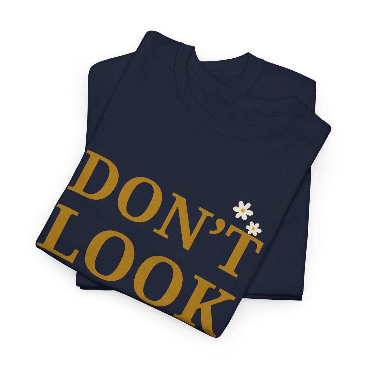 Inspiring Motivational T-Shirt, Unisex Heavy Cotton Tee, Don't Look Back Shirt, Positive Affirmation Tee, Casual Outfit, Gift for Friends