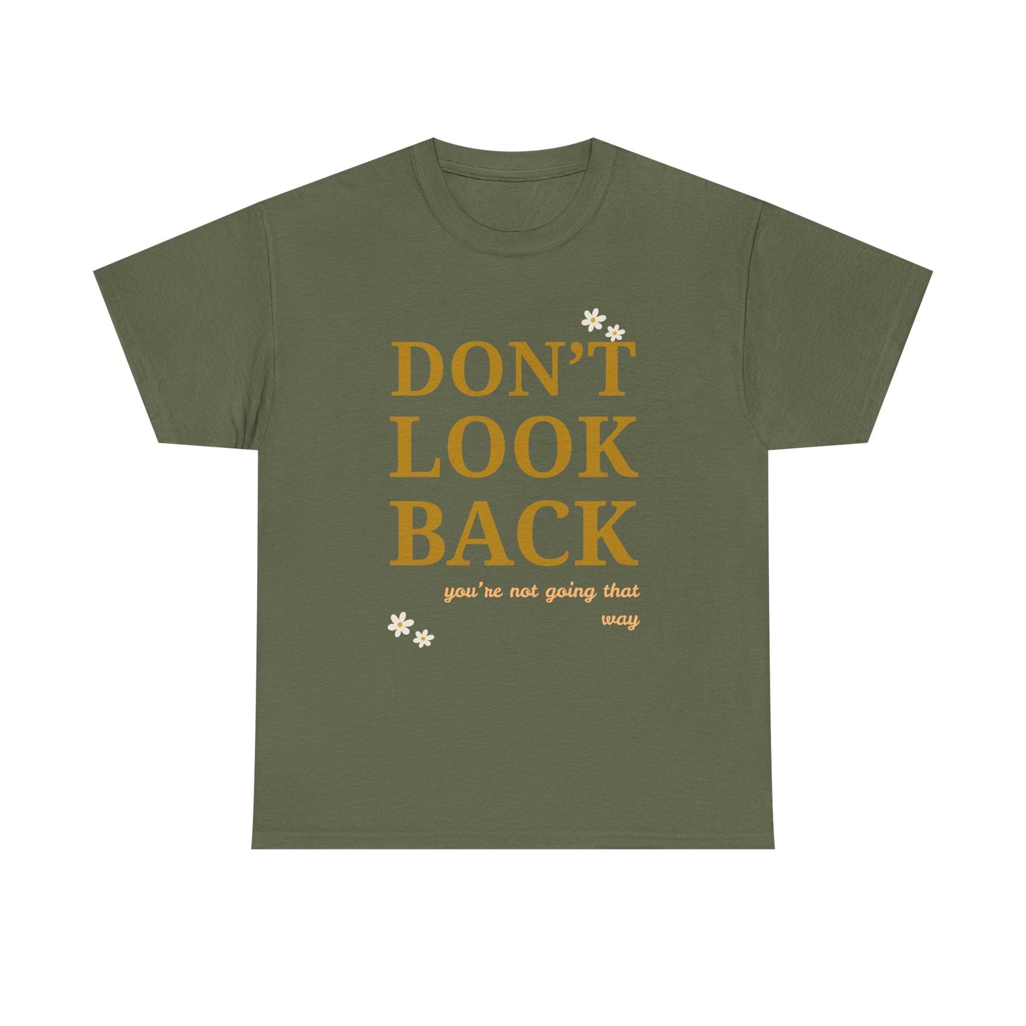 Inspiring Motivational T-Shirt, Unisex Heavy Cotton Tee, Don't Look Back Shirt, Positive Affirmation Tee, Casual Outfit, Gift for Friends