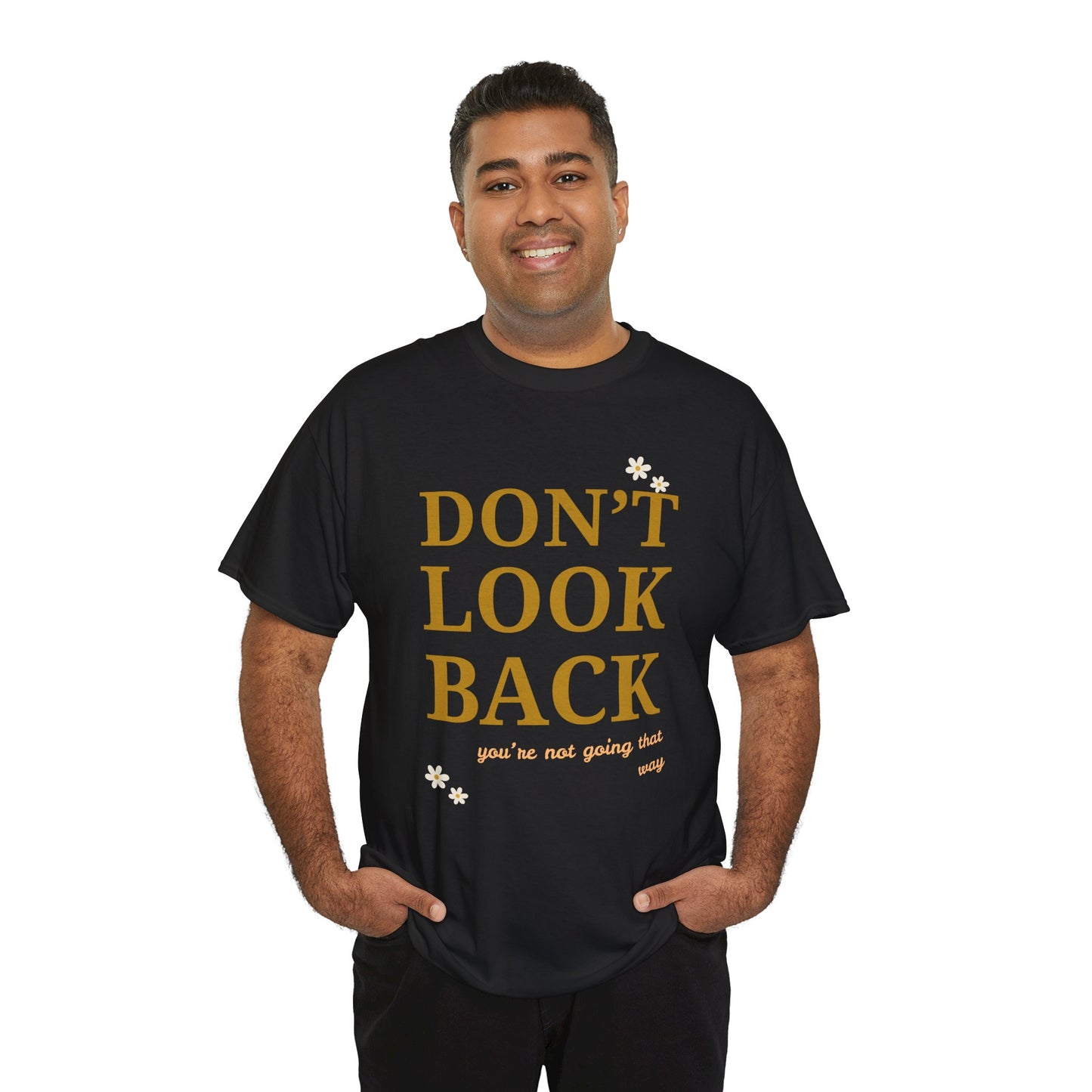 Inspiring Motivational T-Shirt, Unisex Heavy Cotton Tee, Don't Look Back Shirt, Positive Affirmation Tee, Casual Outfit, Gift for Friends