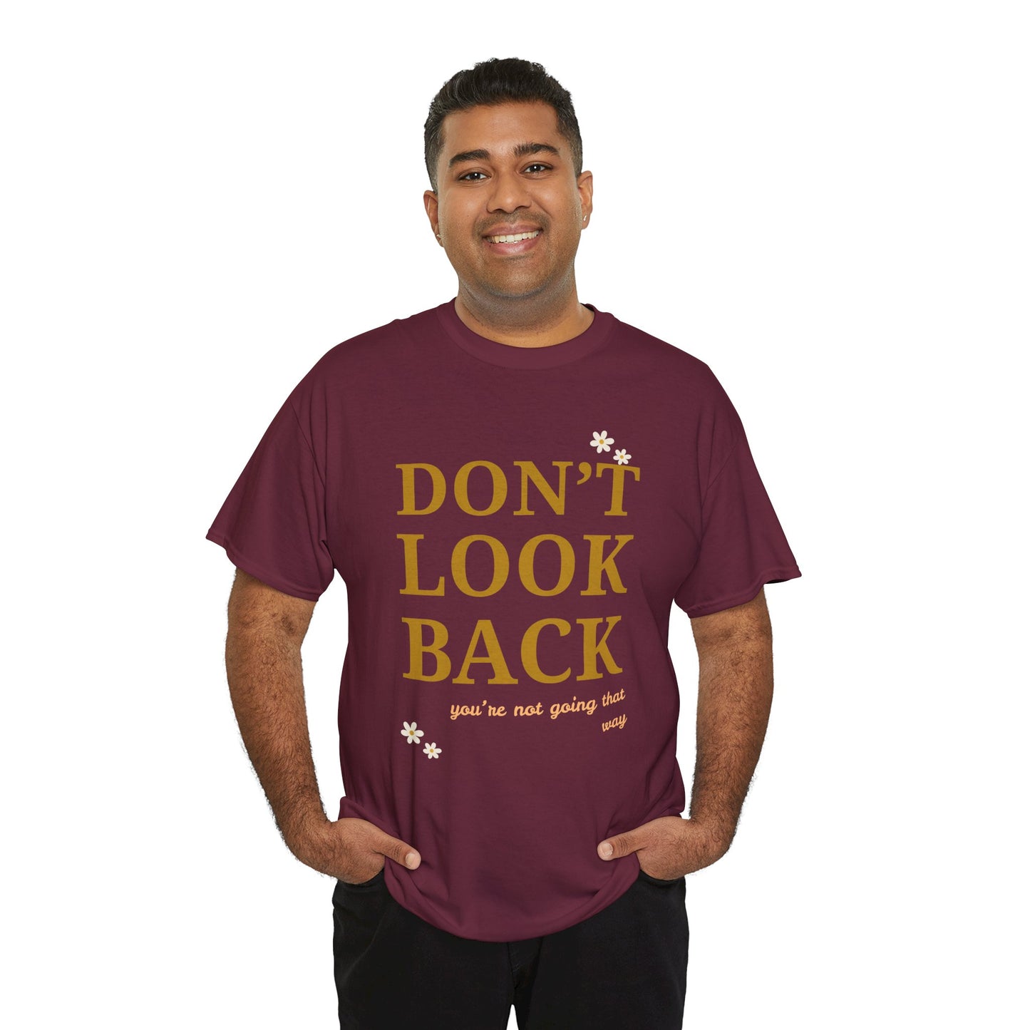 Inspiring Motivational T-Shirt, Unisex Heavy Cotton Tee, Don't Look Back Shirt, Positive Affirmation Tee, Casual Outfit, Gift for Friends