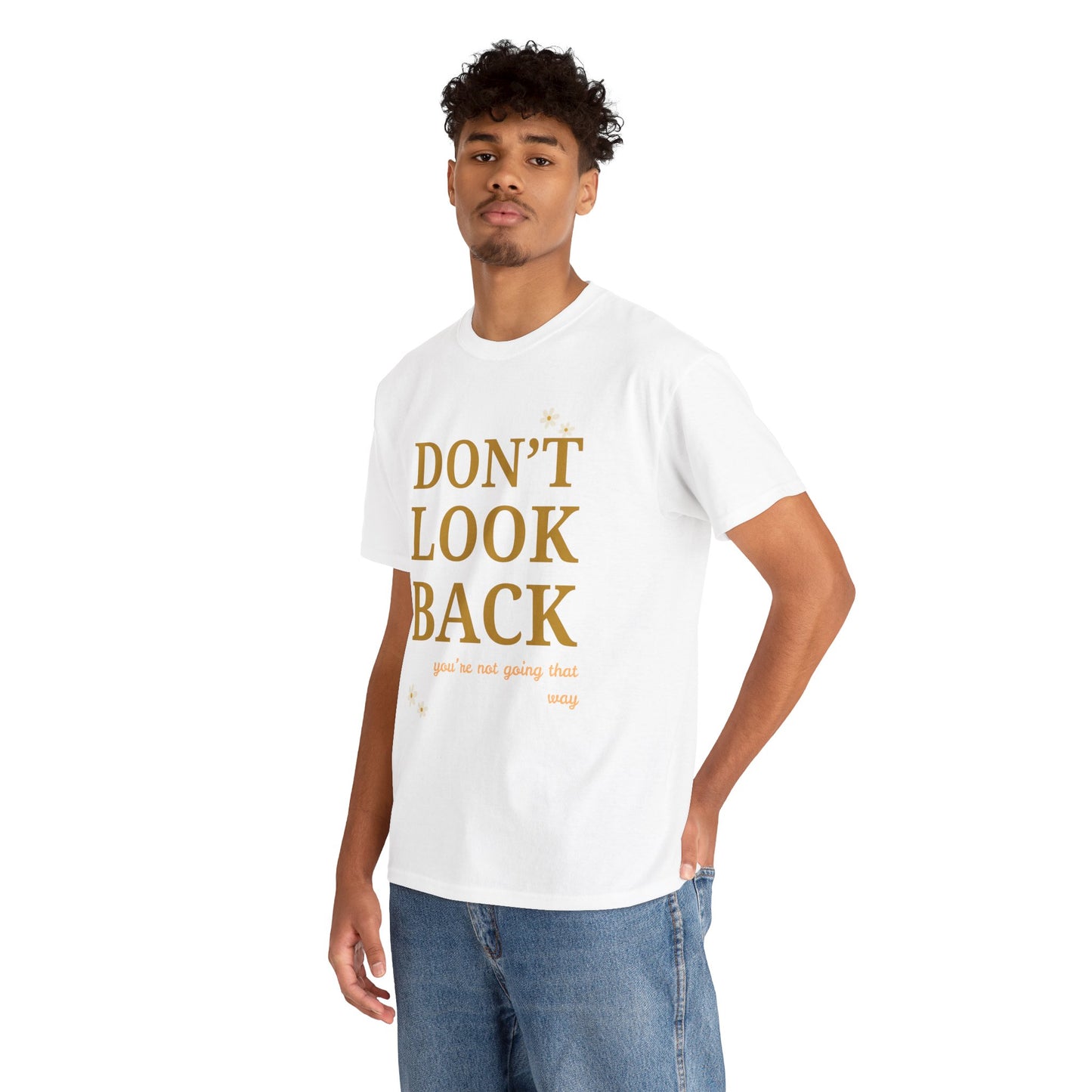 Inspiring Motivational T-Shirt, Unisex Heavy Cotton Tee, Don't Look Back Shirt, Positive Affirmation Tee, Casual Outfit, Gift for Friends