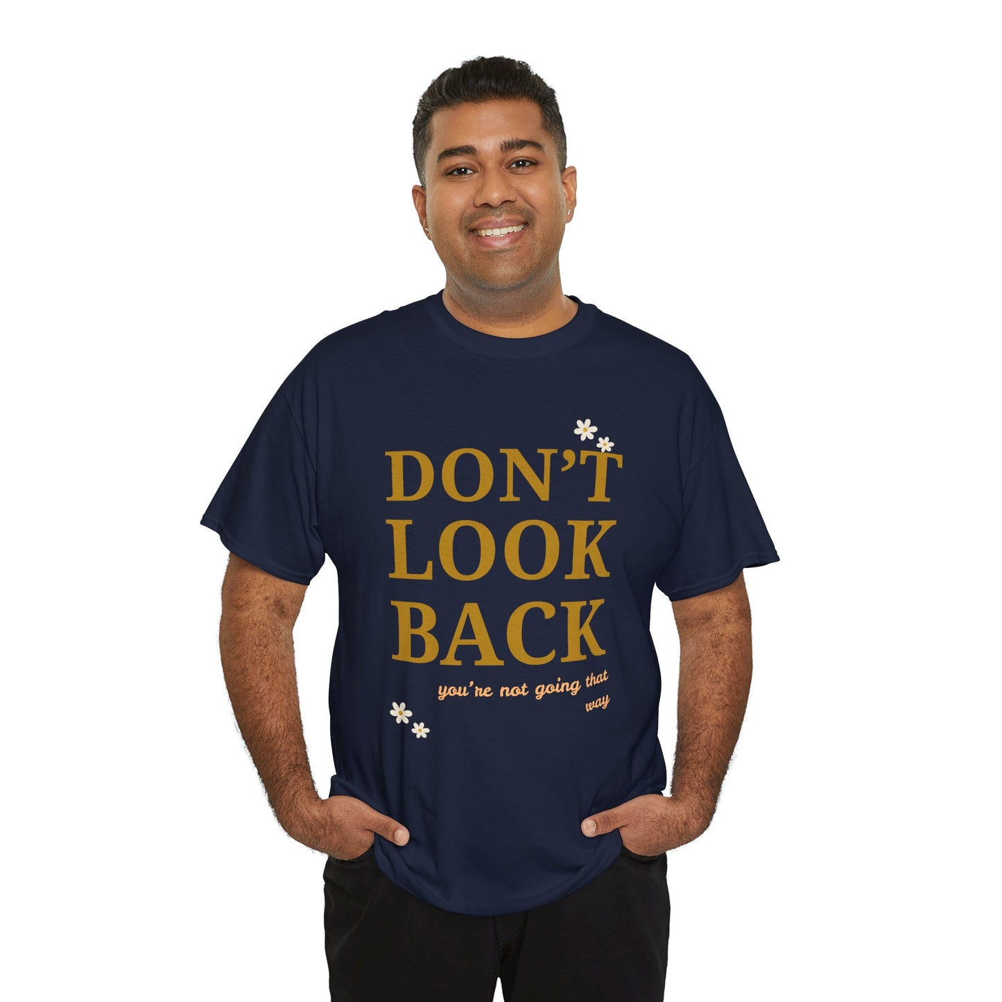 Inspiring Motivational T-Shirt, Unisex Heavy Cotton Tee, Don't Look Back Shirt, Positive Affirmation Tee, Casual Outfit, Gift for Friends