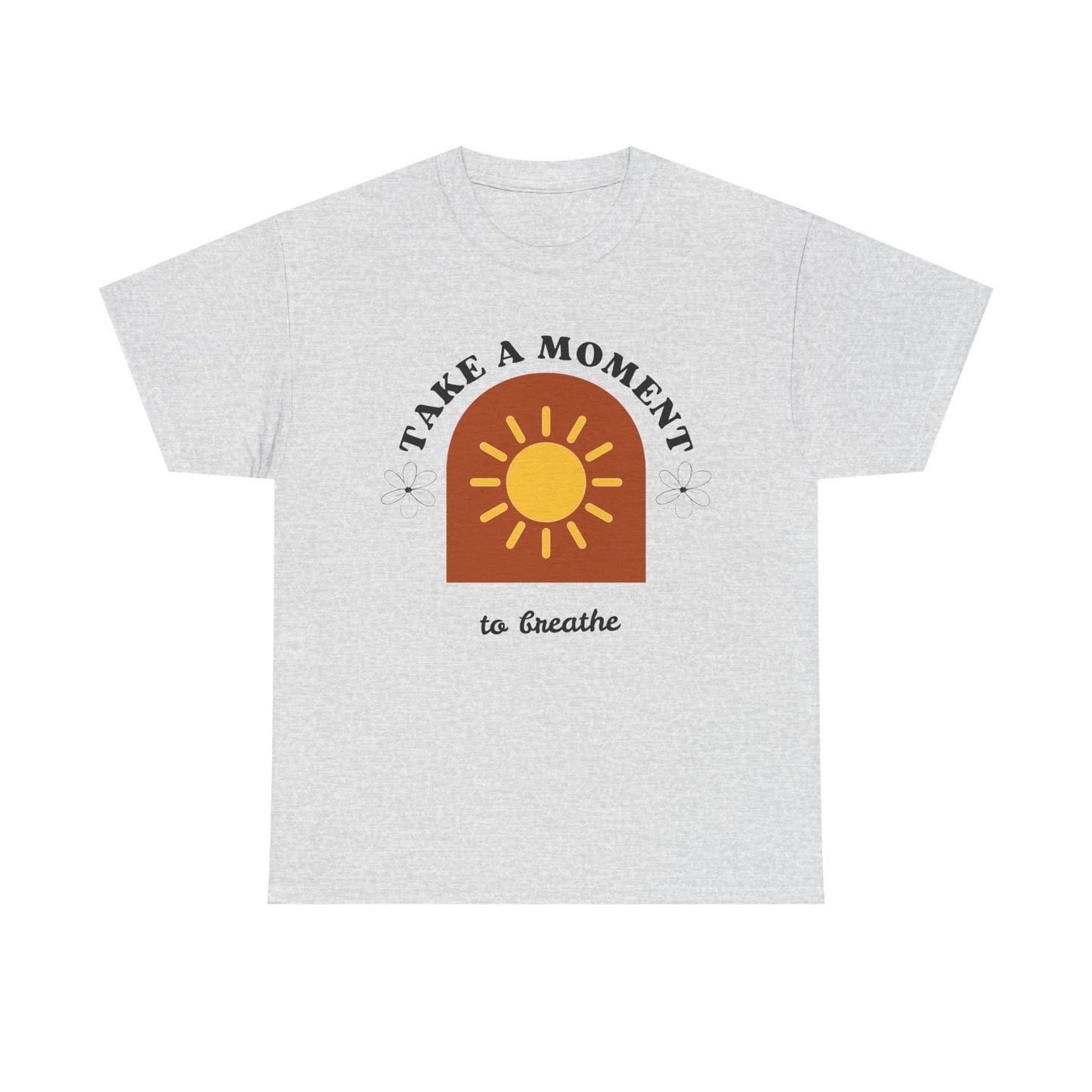 Take a Moment to Breathe Tee, Unisex Heavy Cotton Tee, Relaxation Shirt, Mindfulness Apparel, Gift for Zen Lovers, Inspirational Clothing