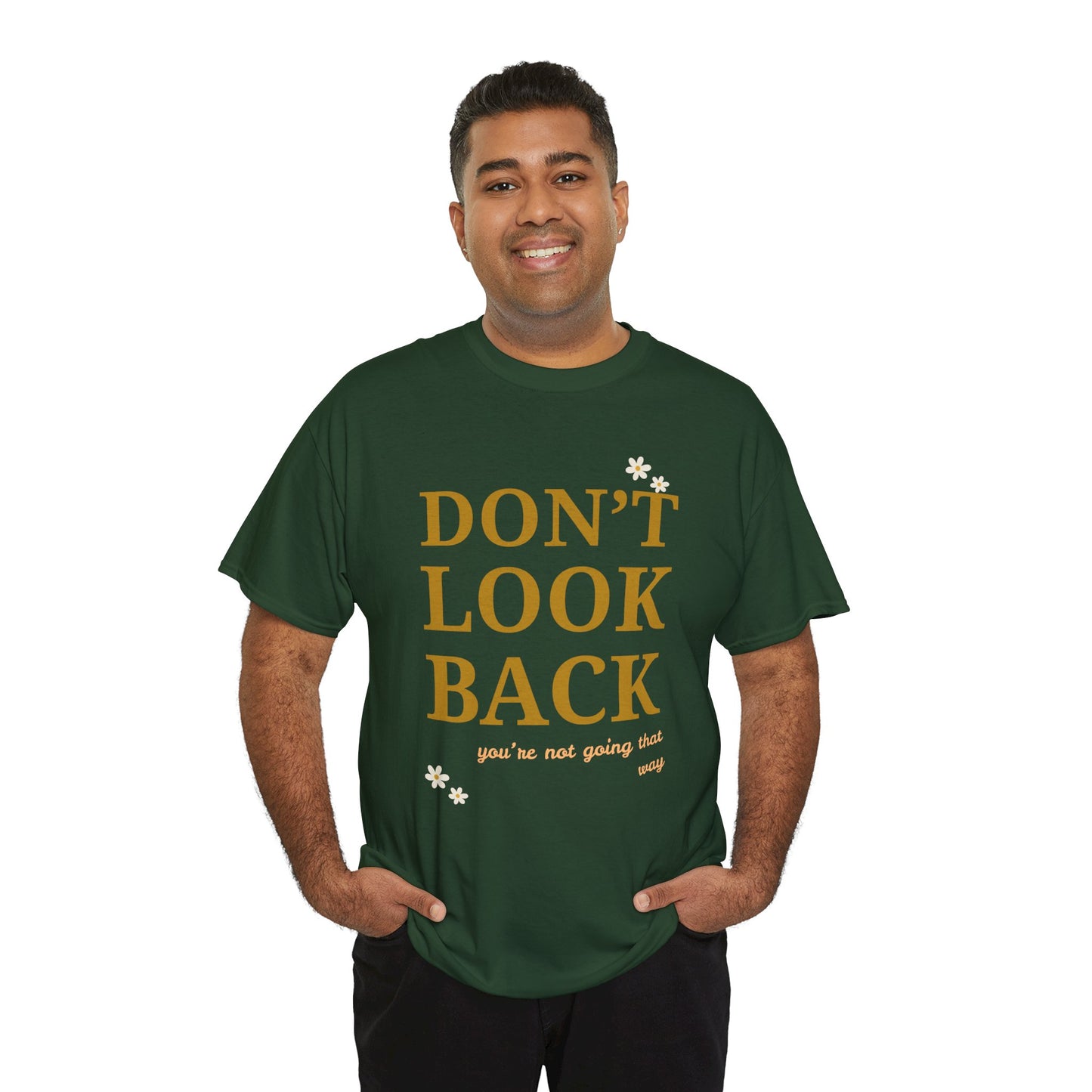 Inspiring Motivational T-Shirt, Unisex Heavy Cotton Tee, Don't Look Back Shirt, Positive Affirmation Tee, Casual Outfit, Gift for Friends