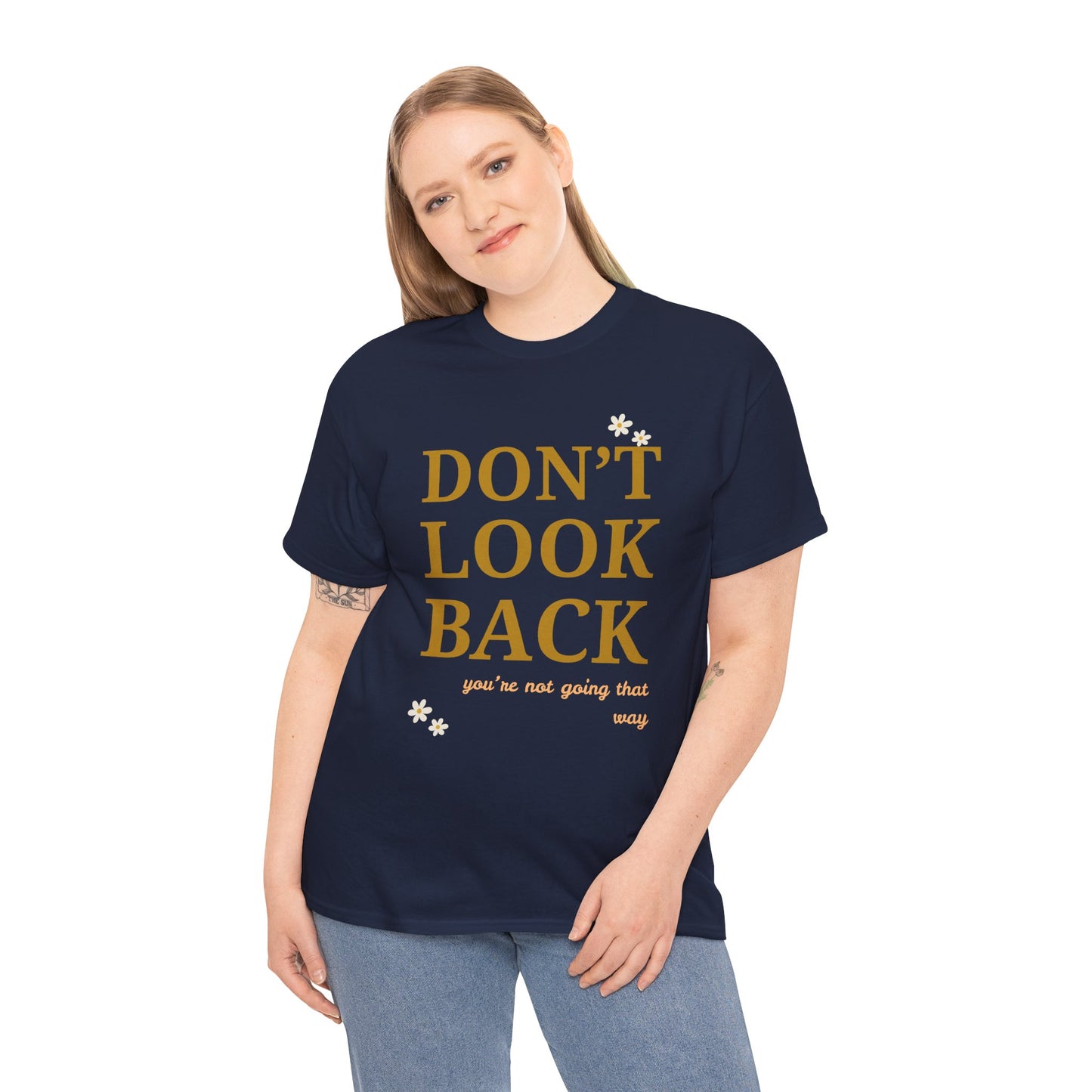 Inspiring Motivational T-Shirt, Unisex Heavy Cotton Tee, Don't Look Back Shirt, Positive Affirmation Tee, Casual Outfit, Gift for Friends