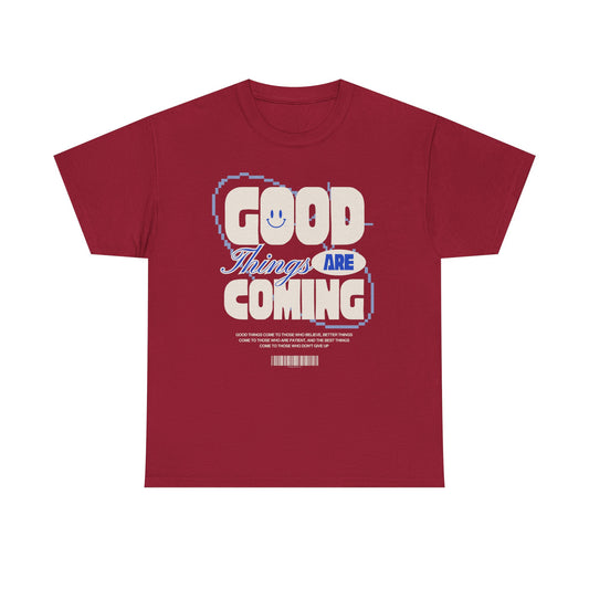 Unisex Heavy Cotton Tee - Good Things Are Coming, Motivational T-Shirt, Inspiration Tee, Gift for Friends, Positive Vibes Shirt