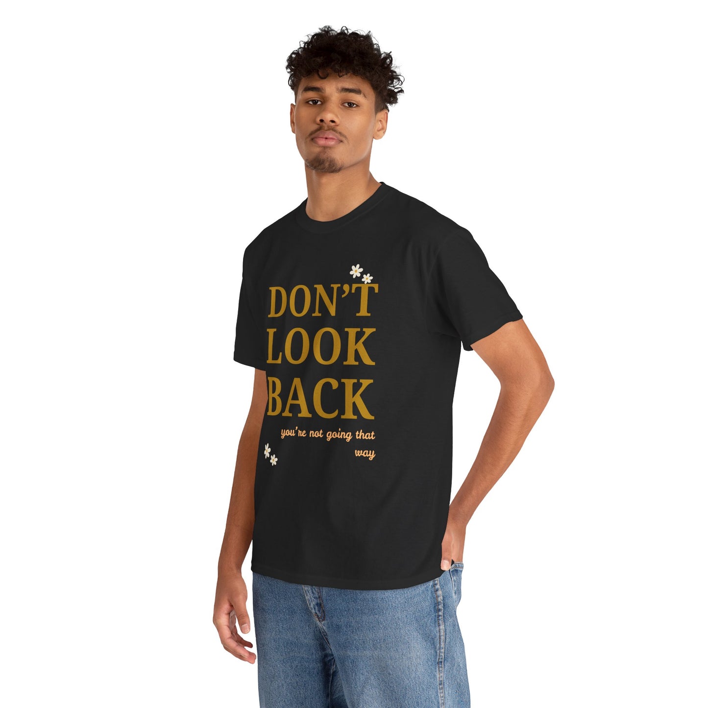Inspiring Motivational T-Shirt, Unisex Heavy Cotton Tee, Don't Look Back Shirt, Positive Affirmation Tee, Casual Outfit, Gift for Friends